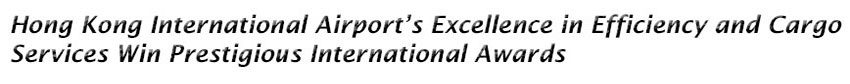 Hong Kong International Airport’s Excellence in Efficiency and Cargo Services Win Prestigious International Awards